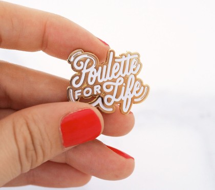 Pin's en émail "Poulette for Life"
